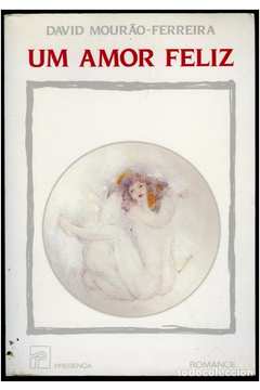 Um Amor Feliz - David Mourão Ferreira