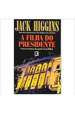 A Filha do Presidente - Jack Higgins