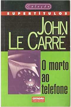 O Morto ao Telefone - John Le Carre