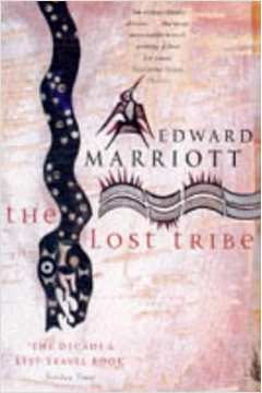 The Lost Tribe: Search Through the Jungles of Papua New Guinea - Edward Marriott