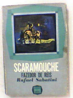 Scaramouche - Segundo Volume - Rafael Sabatini