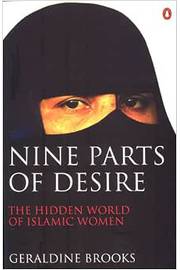 Nine Parts of Desire: the Hidden World of Islamic Women - Geraldine Brooks