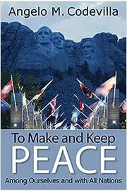 To Make and Keep Peace Among Ourselves and With - Angelo M. Codevilla