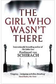 The Girl Who Wasnt There - Erdinand Von Schirach