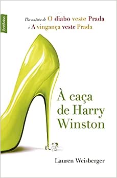 À Caça de Harry Winston - Lauren Weisberger