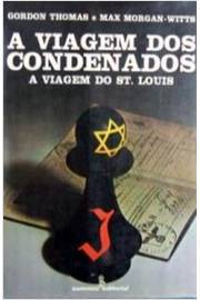 A Viagem dos Condenados - a Viagem do St. Louis - Gordon Thomas, Max Morgan-witts
