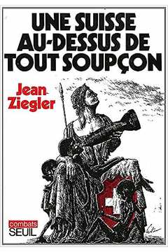 Suisse Au Dessus de Tout - Jean Ziegler