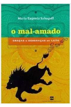 O Mal-amado - Maria Eugenia Sahagoff