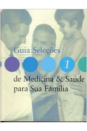 Guia Seleções de Medicina e Saúde para Sua Família-vol 1 - Readers Digest do Brasil