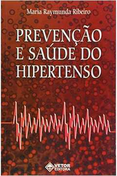 Prevencao e Saude do Hipertenso - Maria Raymunda Ribeiro