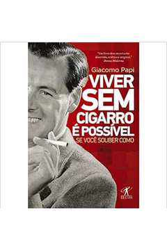 Viver sem Cigarro é Possível Se Você Souber Como - Giacomo Papi