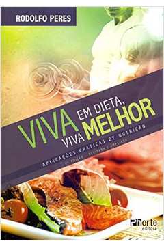 Viva Em Dieta, Viva Melhor - (novo) (frete Grátis) - Rodolfo Anthero de Noronha Peres