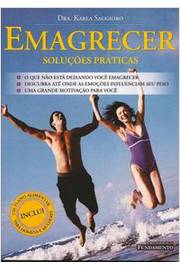 Emagrecer : Soluções Práticas - Dra. Karla Saggioro
