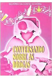 Conversando Sobre as Drogas - Silverio da Costa Oliveira