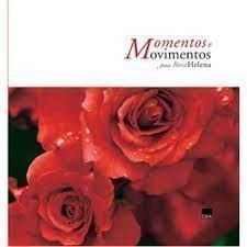 Momentos e Movimentos - Rosa Helena
