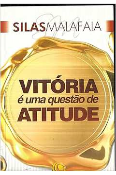 Vitoria é uma Questão de Atitude - Silas Malafaia