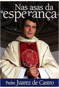 Nas Asas da Esperança - Juarez de Castro