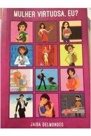Mulher Virtuosa, Eu? (estado de Novo) - Jaida Delmondes