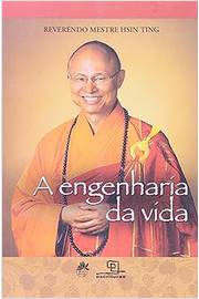 A Engenharia da Vida - Reverendo Mestre Hsin Ting