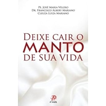 Deixe Cair o Manto de Sua Vida - Mariano/ Veloso