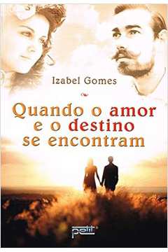 Quando o Amor e o Destino Se Encontram - Izabel Gomes