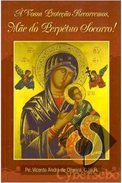 A Vossa Proteção Recorremos Mae do Perpetuo Socorro - Pe. Vicente Andre de Oliveira