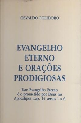Evangelho Eterno e Orações Prodigiosas - (estado de Novo) - Osvaldo Polidoro