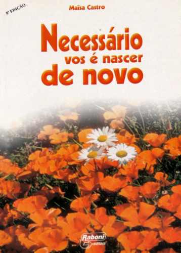 Necessário Vos É Nascer de Novo - Maisa Castro