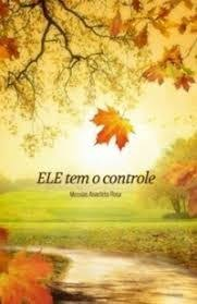 Ele Tem o Controle - Messias Anacleto Rosa