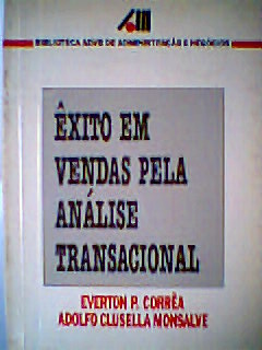 Êxito Em Vendas pela Análise Transacional - Everton P. Corrêa, Adolfo Clusella Monsalve