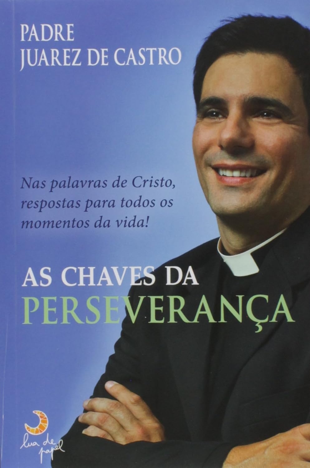As Chaves da Perseverança - Padre Juarez de Castro