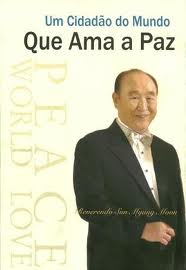 Um Cidadão do Mundo Que Ama a Paz - Reverendo Sun Myung Moon