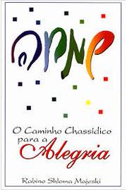 O Caminho Hassidico para a Alegria - Rabino Shloma Majeski