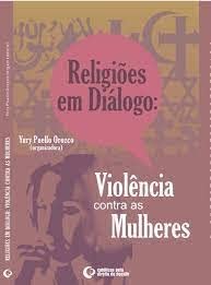 Religioes Em Dialogo: Violencia Contra as Mulheres - Yury Puello Orozc