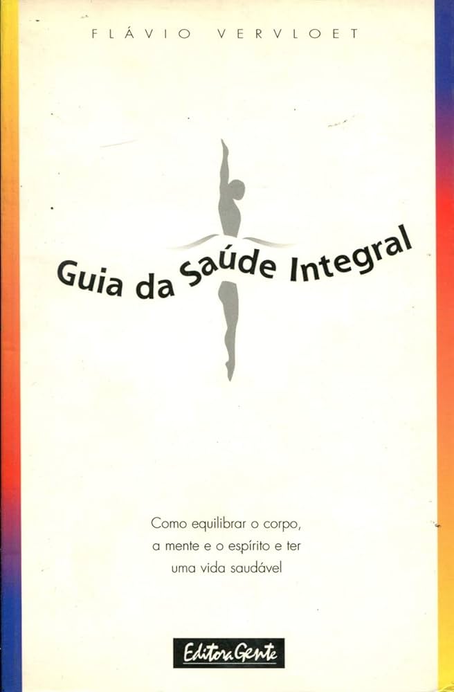 Guia da Saude Integral - (Estado de Novo) - Flavio Verloet