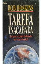 Tarefa Inacabada  Estaria a Igreja Falhando Em Sua Missão? - Bob Hoskins