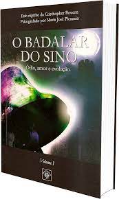 O Badalar do Sino - Odio, Amor e Evolução - Volume 2 - Cristhopher Bouern