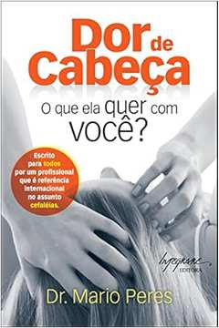 Dor de Cabeça o Que Ela Quer Com Você? - Dr. Mario Peres
