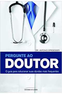Pergunte ao Doutor - Antonio Sproesser