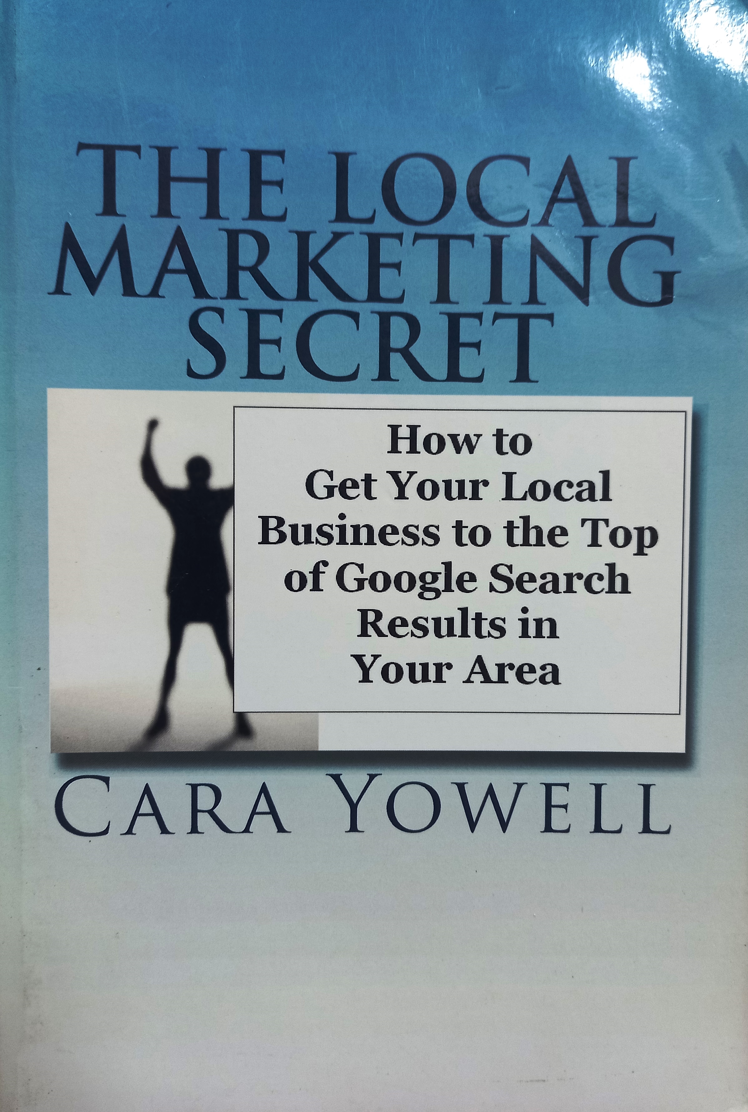 The Local Marketing Secret - Cara Yowell