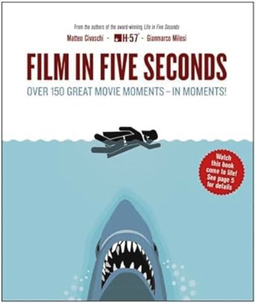 Film in Five Seconds: Over 150 Great Movies Moments - in Moments!  - Matteo Civaschi / Gianmarco Milesi