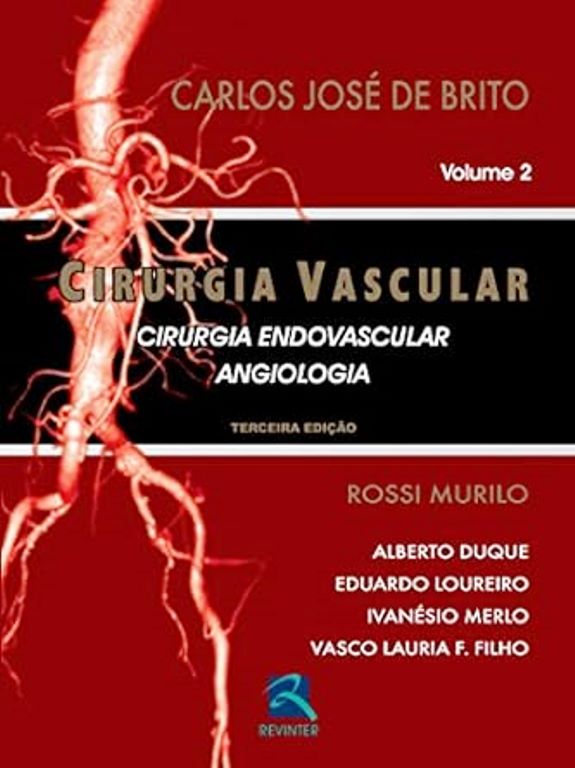 Cirurgia Vascular - Cirurgia andovascular angiologia - vol. 1 e 2 - Carlos José de Brito 