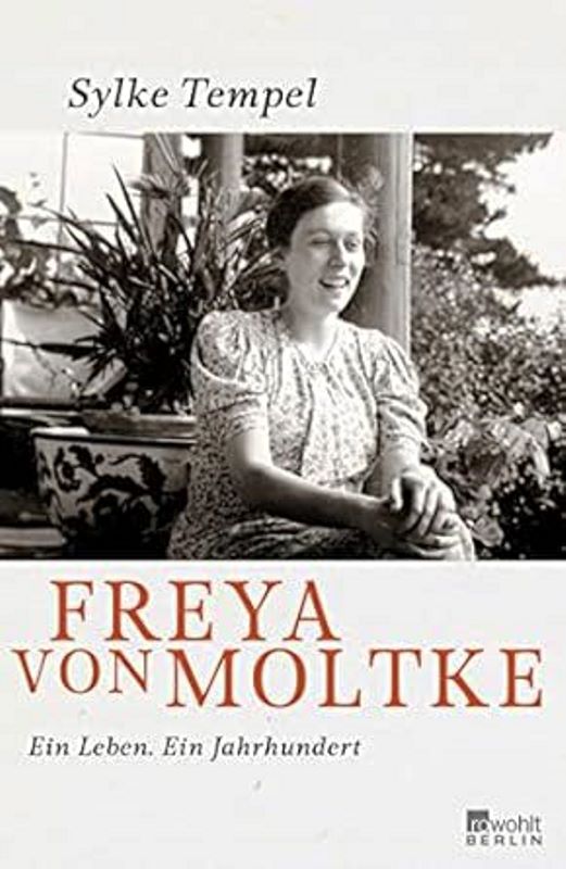 Freya von Moltke: Ein Leben. Ein Jahrhundert - Sylke Tempel