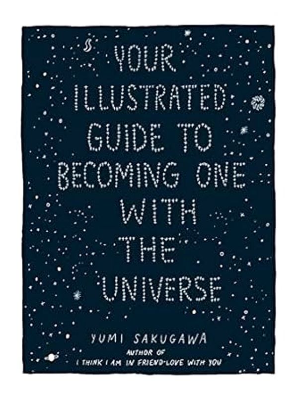 Your Illustrated Guide to Becoming One with the Universe (Capa dura) - Yumi Sakugawa 