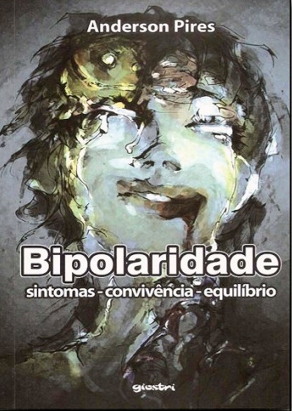 Bipolaridade - Sintomas, Convivência, Equilíbrio - Anderson Pires