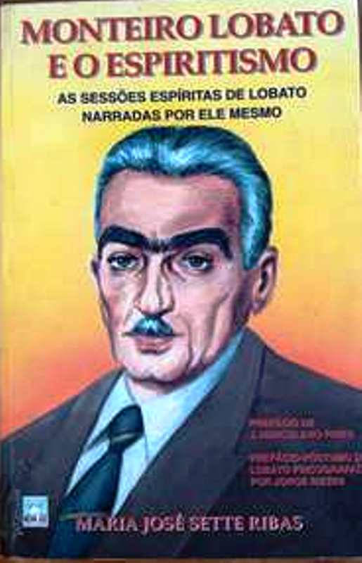 Monteiro Lobato e o espiritismo - Maria José Sette Ribas