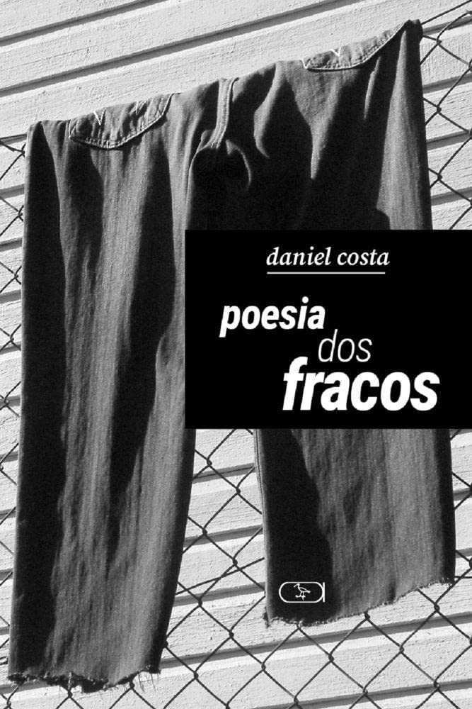 Poesia Dos Fracos  - Daniel Costa