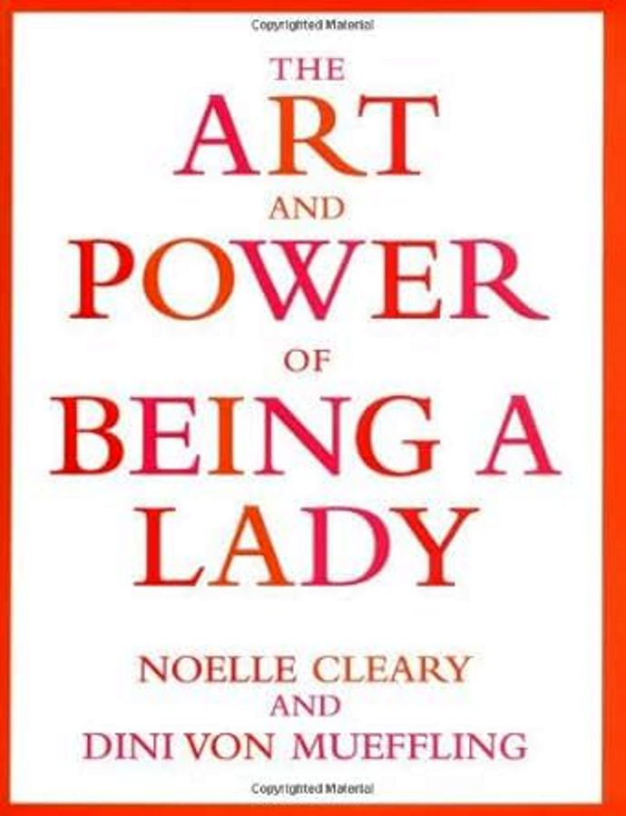 The Art and Power of Being a Lady - Dini Von Mueffling; Noelle Cleary