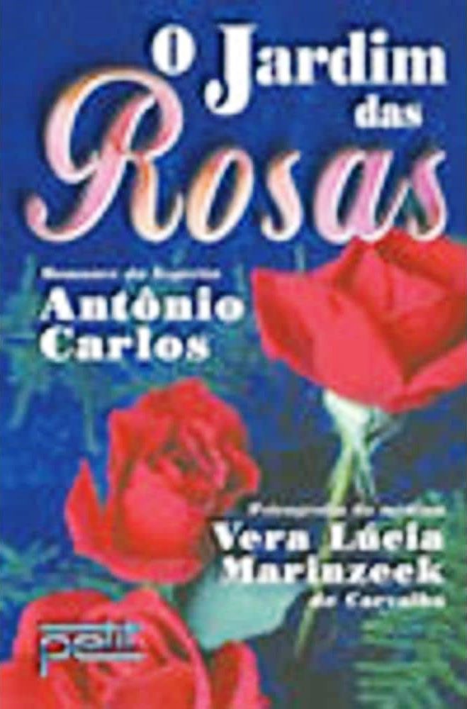 O Jardim das Rosas - Vera Lúcia Marinzeck de Carvalho (Praticamente Novo)