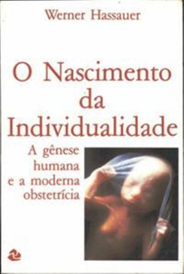 O Nascimento da Individualidade - Werner Hassauer